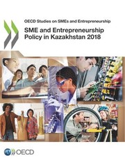 Front cover of OECD Studies on SMEs and Entrepreneurship SME and Entrepreneurship Policy in Kazakhstan 2018 by Organisation for Economic Co-operation and Development