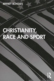 Front cover of Christianity, Race, and Sport by Jeffrey Scholes