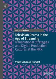 Front cover of Television Drama in the Age of Streaming by Vilde Schanke Sundet
