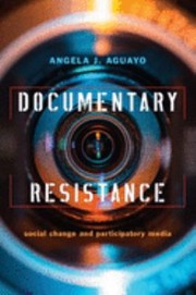 Cover of Documentary Resistance by Angela J. Aguayo