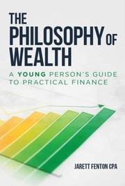 Front cover of Philosophy of Wealth by Jarett Fenton CPA