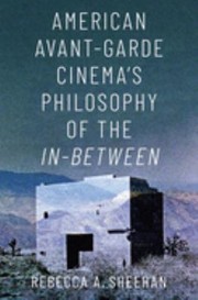 Front cover of American Avant-Garde Cinema's Philosophy of the In-Between by Rebecca A. Sheehan