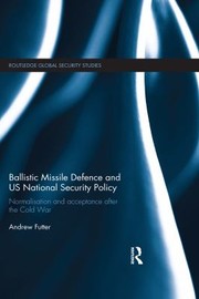 Front cover of Ballistic Missile Defence and US National Security Policy by Andrew Futter