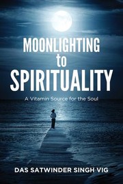 Front cover of Moonlighting to Spirituality by Das Satwinder S. Vig