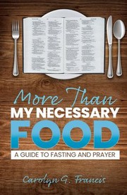 Front cover of More Than My Necessary Food by Carolyn Francis