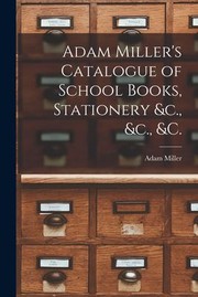 Front cover of Adam Miller's catalogue of school books, stationery &c., &c., &c by Adam Miller (Firm)
