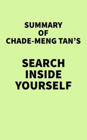 Front cover of Summary of Chade-Meng Tan's Search Inside Yourself by Unknown