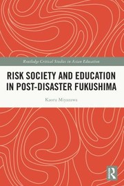 Front cover of Risk Society and Education in Post-Disaster Fukushima by Kaoru Miyazawa