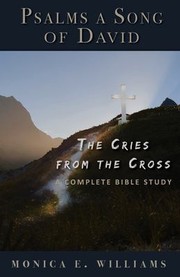 Front cover of Psalms, a Song of David : The Cries from the Cross by Monica E. Williams