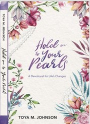 Front cover of Hold on to Your Pearls by Toya Johnson