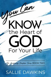 Cover of You Can Know the Heart of God For Your Life by Sallie Dawkins
