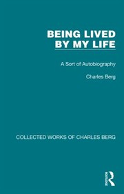 Front cover of Being Lived by My Life by Charles Berg