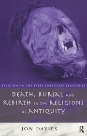 Cover of Death, Burial and Rebirth in the Religions of Antiquity by Jon Davies