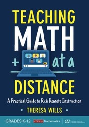 Front cover of Teaching Math at a Distance, Grades K-12 by Theresa E. Wills
