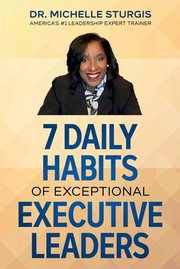Cover of 7 Daily Habits of Exceptional Executive Leaders by Michelle Sturgis