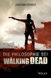 Front cover of Die Philosophie Bei the Walking Dead by Joachim Körber