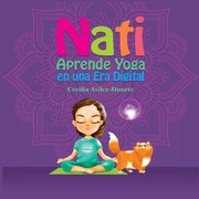 Front cover of Nati Aprende Yoga en una Era Digital by Cecilia Avilez-Duarte