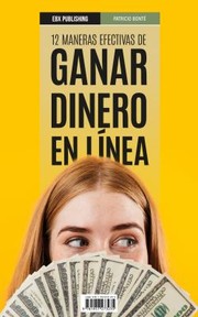 Front cover of 12 Maneras Efectivas de Ganar Dinero en Línea by EBX Publishing