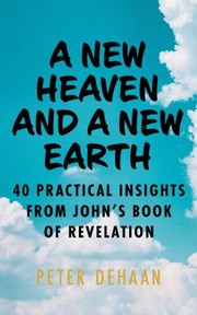 Front cover of A New Heaven and a New Earth by Peter DeHaan