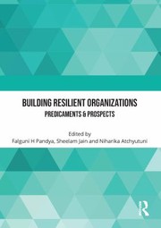 Front cover of Building Resilient Organizations - Predicaments and Prospects by Falguni H. Pandya