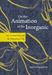 Front cover of On the animation of the inorganic by Spyros Papapetros