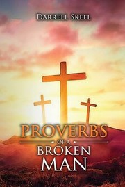 Cover of Proverbs of a Broken Man by Darrell Skeel