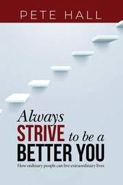 Front cover of Always Strive to Be a Better You by Pete Hall