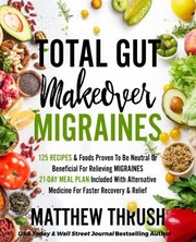 Front cover of Total Gut Makeover : Migraines by Matthew Thrush