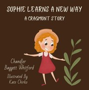 Front cover of Sophie Learns a New Way by Chandler Baggett Whitford