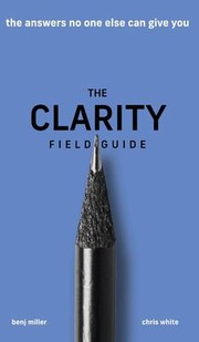 Front cover of The Clarity Field Guide by Benj Miller