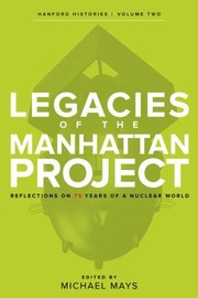 Front cover of Legacies of the Manhattan Project by Michael Mays