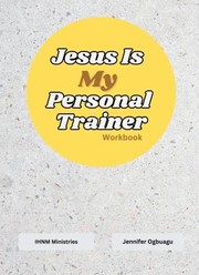 Front cover of Jesus Is My Personal Trainer Workbook by Jennifer Ogbuagu