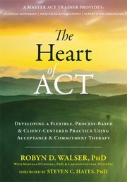 Front cover of Heart of ACT by Robyn D. Walser
