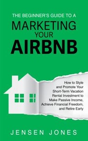 Cover of Beginner's Guide to Marketing Your Airbnb by Jensen Jones