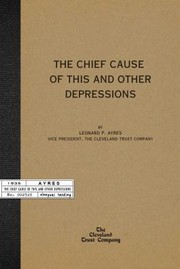 Front cover of Chief Cause of This and Other Depressions by Leonard P. Ayres