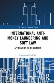 Front cover of International Anti-Money Laundering and Soft Law by Emmanuel Ebikake