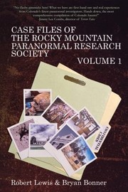 Front cover of Case Files of the Rocky Mountain Paranormal Research Society Volume 1 by Robert Lewis