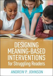Front cover of Designing Meaning-Based Interventions for Struggling Readers by Andrew P. Johnson
