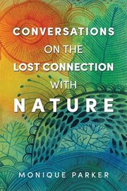 Front cover of Conversations on the Lost Connection with Nature by Monique Parker