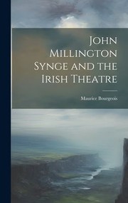 Cover of John Millington Synge and the Irish theatre by Maurice Bourgeois
