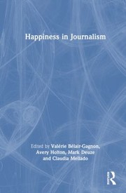 Front cover of Happiness in Journalism by Claudia Mellado