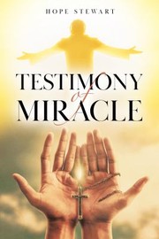 Front cover of Testimony of Miracle by Hope Stewart