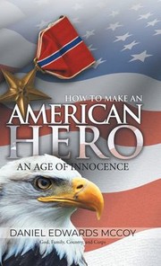 Front cover of How to Make an American Hero by Daniel Edward McCoy