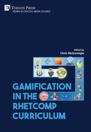 Cover of Gamification in the RhetComp Curriculum by Chris McGunnigle