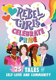Cover of Rebel Girls Celebrate Pride by Rebel Girls