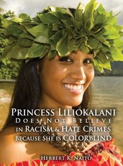 Cover of Princess Liliokalani Does Not Believe in Racism and Hate Crimes Because She Is Colorblind by Herbert K. Naito