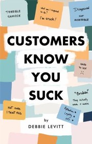 Cover of Customers Know You Suck by Debbie Levitt