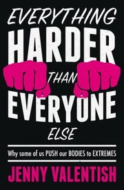 Cover of Everything Harder Than Everyone Else by Jenny Valentish