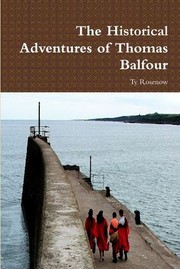 Cover of Historical Adventures of Thomas Balfour by Ty Rosenow