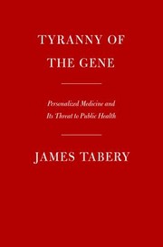 Front cover of Tyranny of the Gene by James Tabery